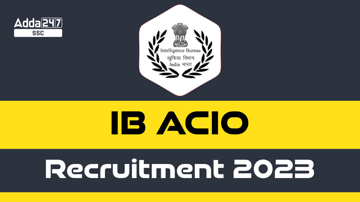 IB ACIO Recruitment 2023 Notification Out for 995 Vacancies_20.1