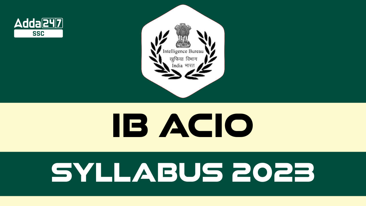 IB ACIO Syllabus 2023 and Exam Pattern for Grade 2 Executive Posts_20.1