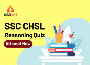 SSC परीक्षा के लिए रीजनिंग प्रश्न: Take The Test Now
