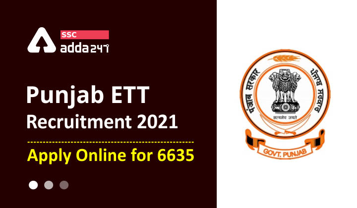 पंजाब ETT भर्ती 2021: 6635 पदों के लिए ऑनलाइन आवेदन का आख़िरी दिन आज; यहाँ से अभी करें अप्लाई_20.1