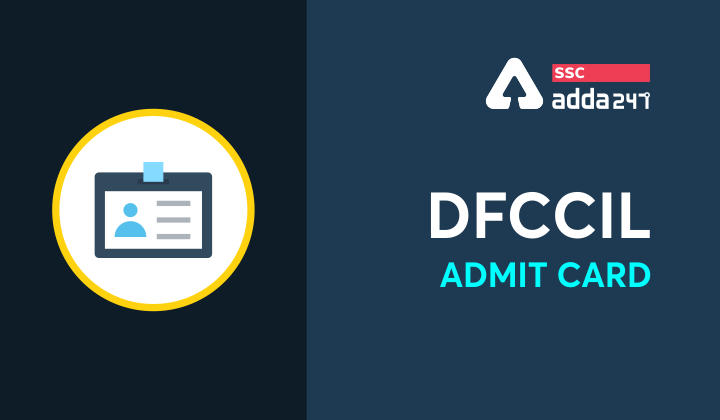 DFCCIL Admit Card 2021 जारी : यहाँ से करें DFCCIL Admit Card डाउनलोड_20.1