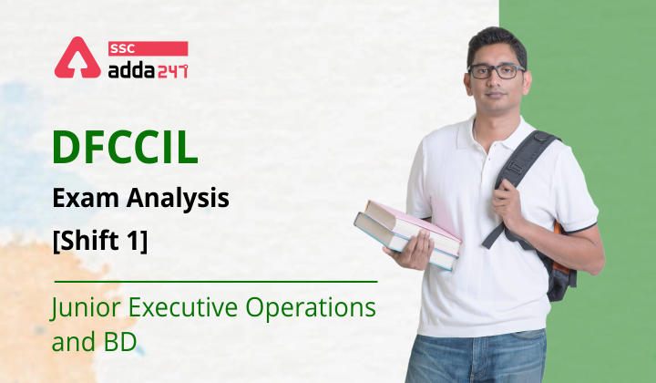 DFCCIL Exam Analysis Shift 1 ऑपरेशन एंड बीडी : यहाँ देखें एग्जीक्यूटिव (ऑपरेशन एंड बीडी) का Exam Analysis_20.1