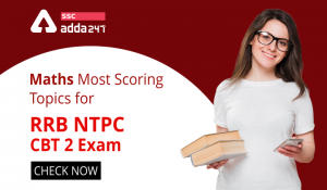 RRB NTPC CBT 2 परीक्षा के लिए मैथ्स के स्कोरिंग टॉपिक : अभी चेक करें