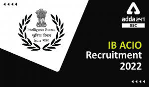 IB ACIO Recruitment 2022, कुल 150 पदों के लिए Notification, Salary, Vacancy