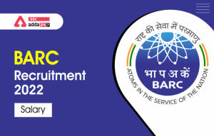 BARC Recruitment Salary 2022 in hindi, संरचना, वेतनमान, भत्ते