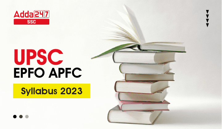 UPSC EPFO APFC सिलेबस 2022 और परीक्षा पैटर्न_20.1