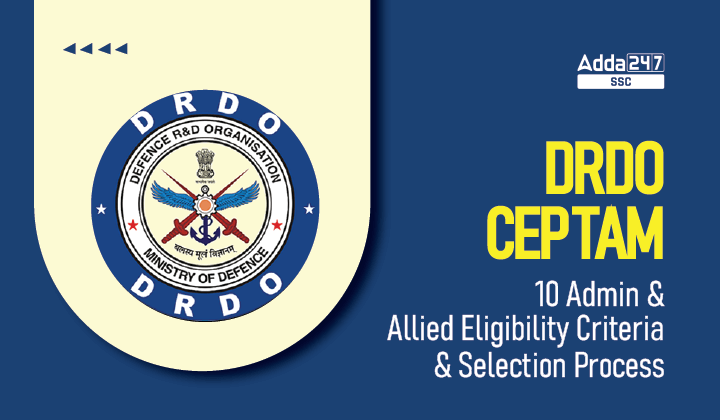 DRDO CEPTAM 10 A&A पात्रता मानदंड और चयन प्रक्रिया 2023_20.1