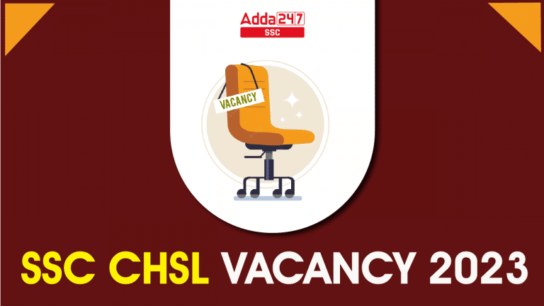 SSC CHSL 2023 वैकेंसी जारी, देखें पद के अनुसार वैकेंसियां_20.1