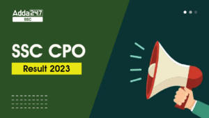 SSC CPO रिजल्ट 2023 जारी, मेरिट लिस्ट डाउनलोड करें
