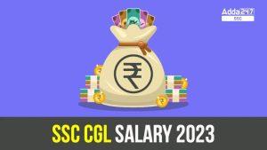 SSC CGL वेतन 2023, पोस्ट-वाइज इन हैंड सैलरी, वेतनमान और भत्तों की जांच करें
