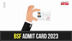 कांस्टेबल ट्रेड्समैन के लिए BSF एडमिट कार्ड 2023 जारी, देखें डायरेक्ट डाउनलोड लिंक