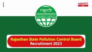 जारी हुई 152 पदों के लिए राजस्थान राज्य प्रदूषण नियंत्रण बोर्ड भर्ती 2023