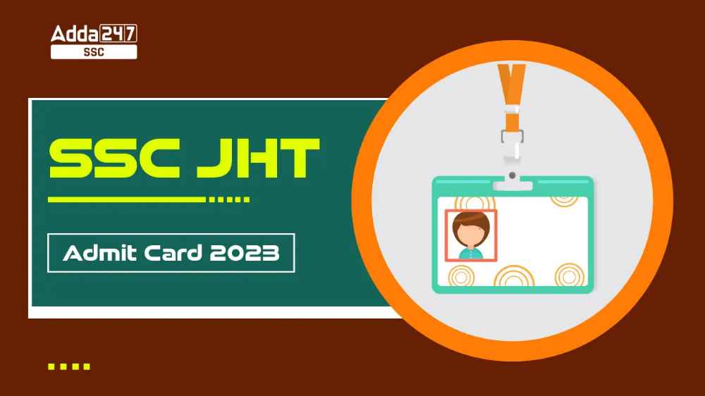 SSC JHT एडमिट कार्ड 2023, हॉल टिकट डाउनलोड लिंक_20.1