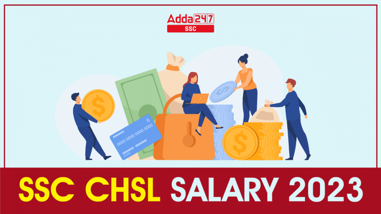 SSC CHSL वेतन 2023, चेक करें 7वें वेतन आयोग के बाद इन हैंड वेतन और करियर ग्रोथ_20.1