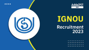 IGNOU भर्ती 2023, 120 रिक्तियों के लिए ऑनलाइन आवेदन करें