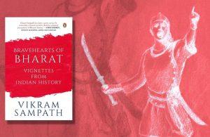A book 'Brave Hearts of Bharat, Vignettes from Indian History' authored by Vikram Sampath_40.1