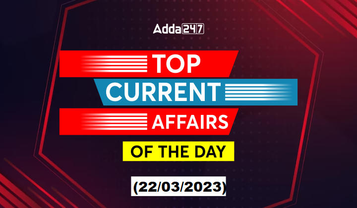 21st and 22nd March Current Affairs - Top News of the Day_30.1