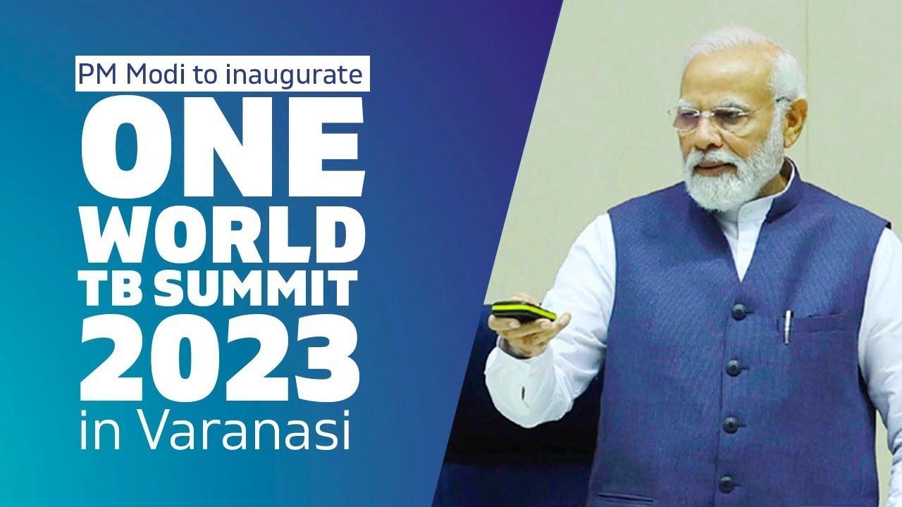 PM Modi addressed 'One World TB Summit' at Varanasi_30.1