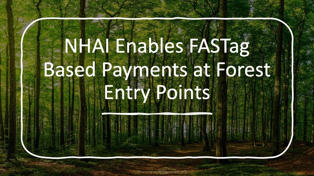 NHAI Enables FASTag Based Payments at Forest Entry Points_30.1