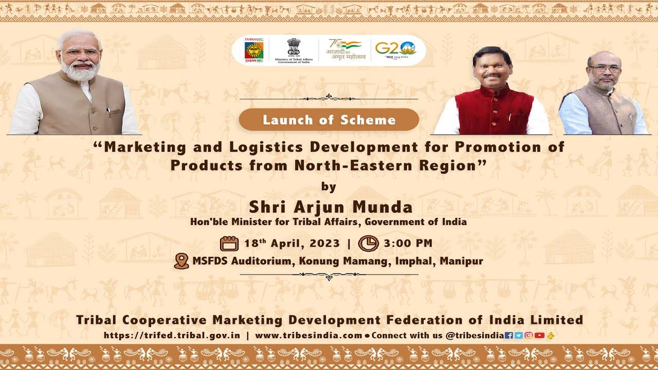 Tribal Affairs Minister launched Marketing, Logistics Development for PTP-NER scheme_30.1