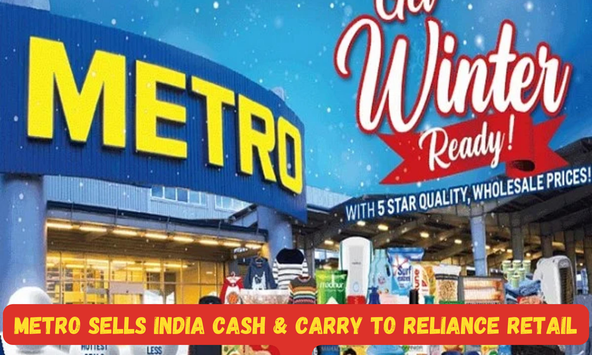 METRO sells India Cash & Carry to Reliance Retail for Rs 2,850cr_30.1