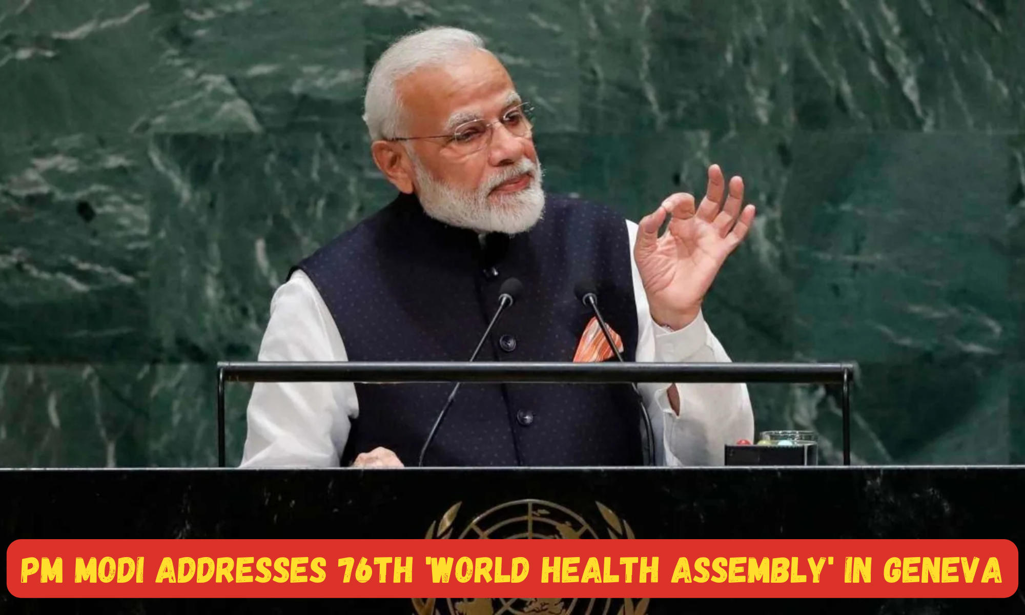 'World Health Assembly' PM Modi addresses 76th Session in Geneva, Switzerland_30.1