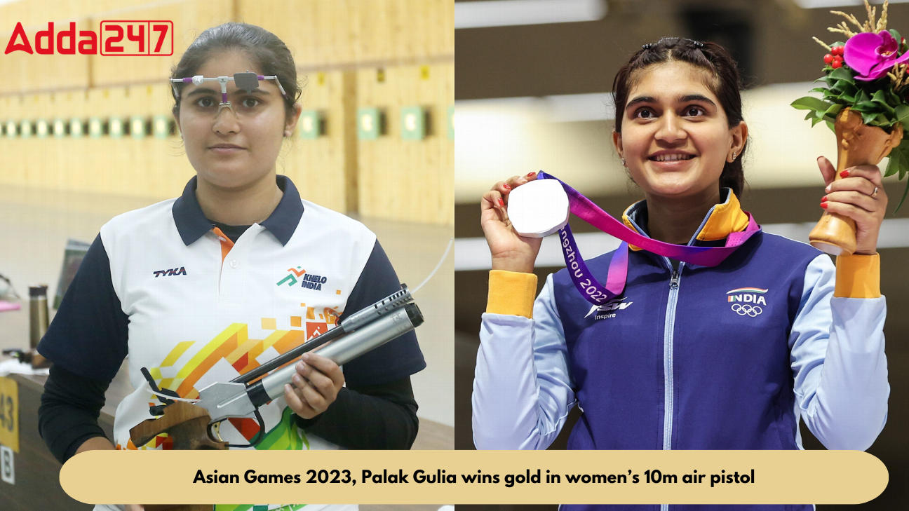 Asian Games 2023 Palak Gulia Wins Gold In Women S 10m Air Pistol