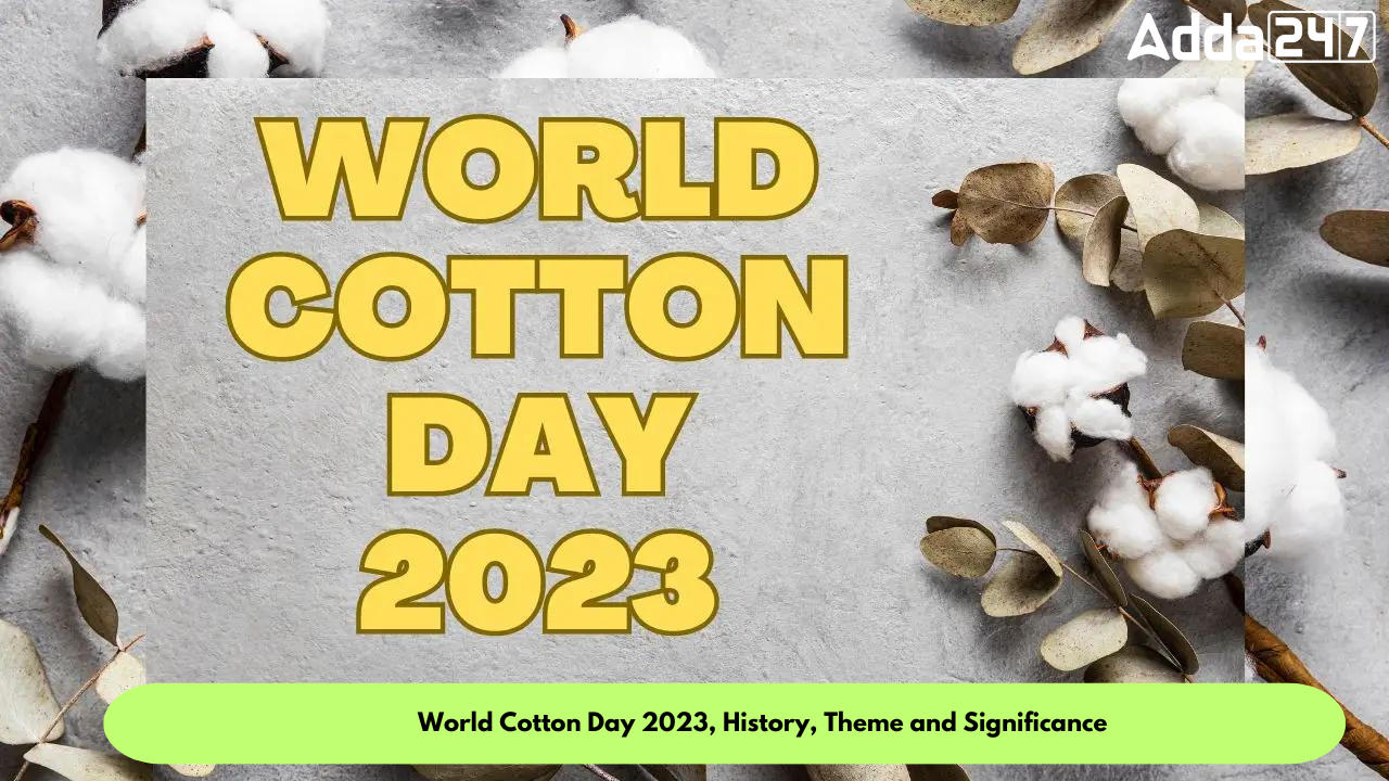 World Cotton Day 2023, History, Theme and Significance_30.1