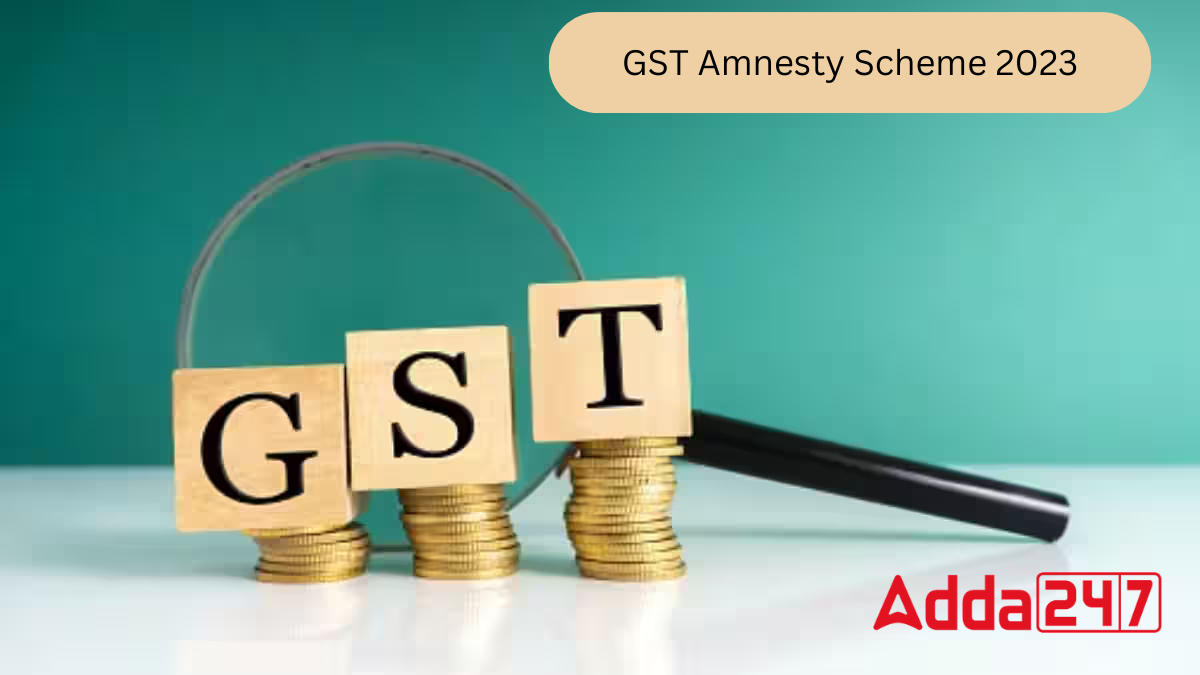 GST Amnesty Scheme 2023: Key Highlights_30.1