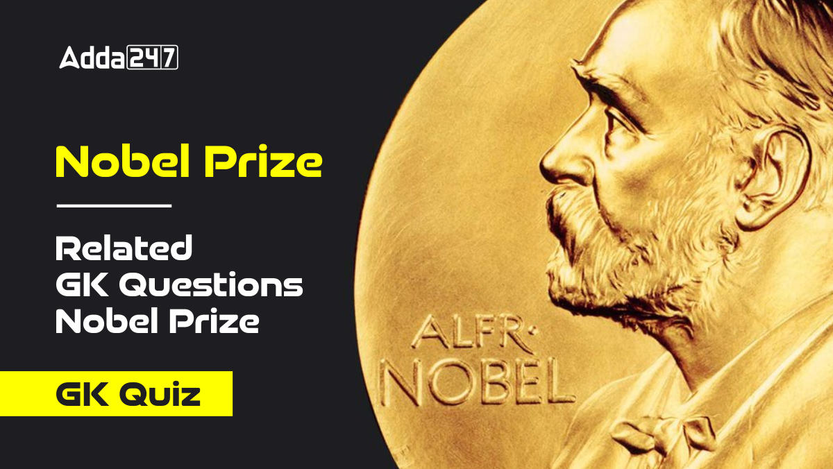 Nobel Prize Related GK Questions, Nobel Prize GK Quiz_30.1