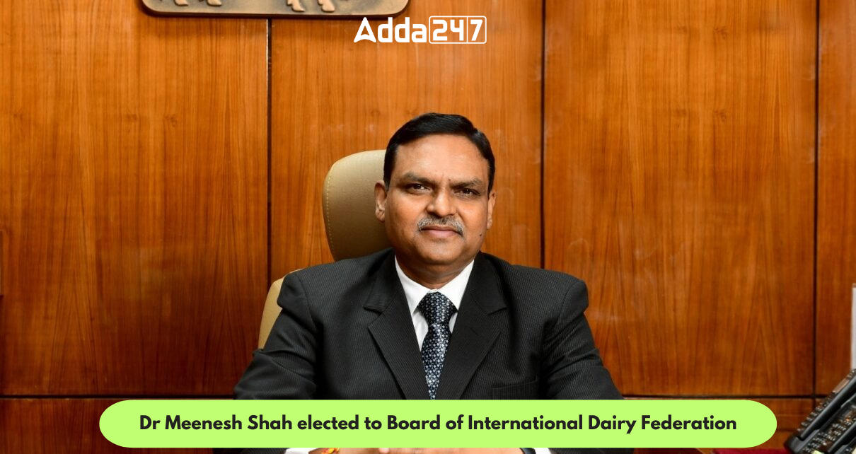 Dr Meenesh Shah elected to Board of International Dairy Federation_30.1