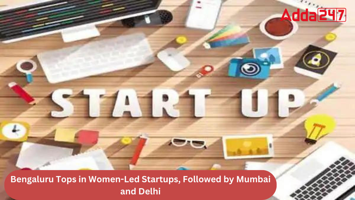 Bengaluru Tops in Women-Led Startups, Followed by Mumbai and Delhi_30.1