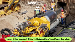 Auger Drilling Machine: A Critical Tool in Uttarakhand Tunnel Rescue Operations