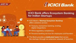 ICICI बैंक भारतीय स्टार्टअप के लिए पारिस्थितिकी तंत्र बैंकिंग प्रदान करता है