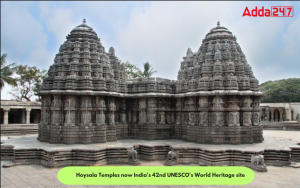 होयसला मंदिर अब भारत के 42 वें यूनेस्को के विश्व धरोहर स्थल में शामिल |_30.1
