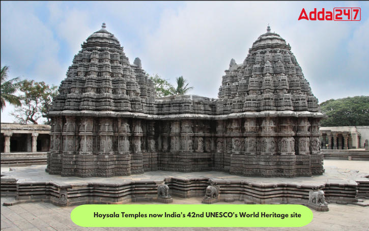 होयसला मंदिर अब भारत के 42 वें यूनेस्को के विश्व धरोहर स्थल में शामिल |_20.1