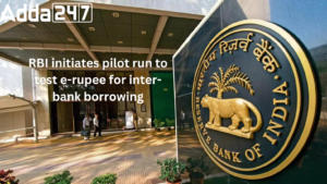 आरबीआई ने अंतर-बैंक ऋण के लिए ई-रुपी का परीक्षण करने के लिए पायलट रन शुरू किया |_30.1
