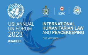 यूएसआई ने मानवीय कानून और शांति स्थापना पर संयुक्त राष्ट्र फोरम 2023 की मेजबानी की