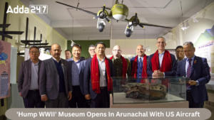 अरुणाचल प्रदेश के पासीघाट में हंप द्वितीय विश्व युद्ध संग्रहालय का अनावरण