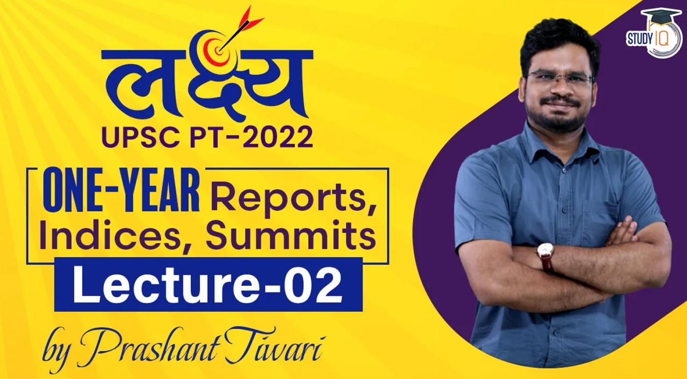 OneYear Reports, Indices, Summits Lecture 2 Lakshya UPSC PT 2022