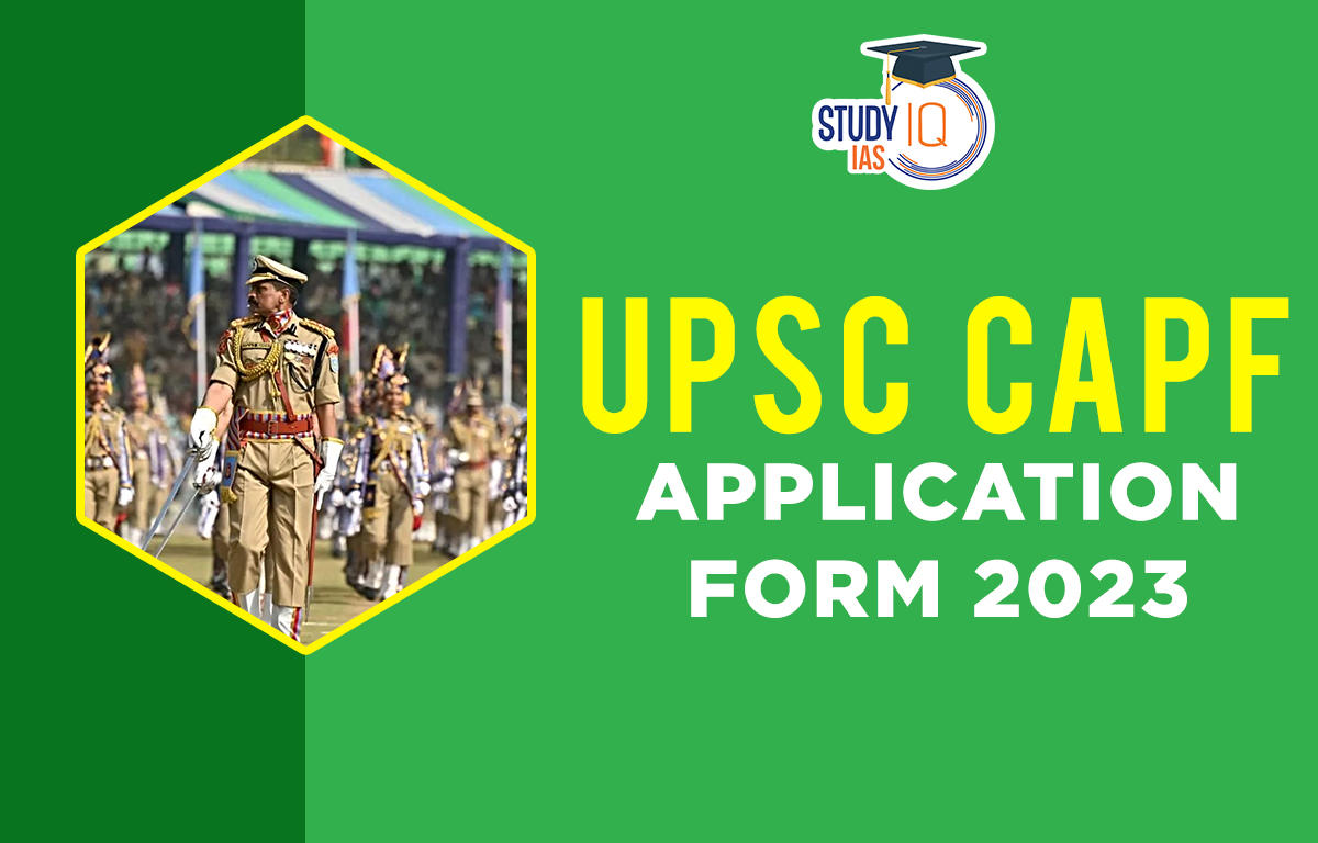 Upsc Capf Application Form 2023 Steps To Apply Online Form 9532