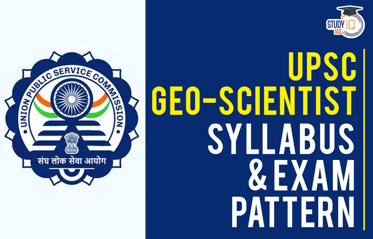 UPSC Geo-Scientist Syllabus And Exam Pattern For Prelims & Mains