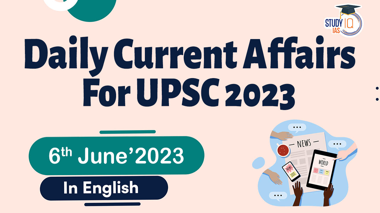 Current Affairs 6 June 2023