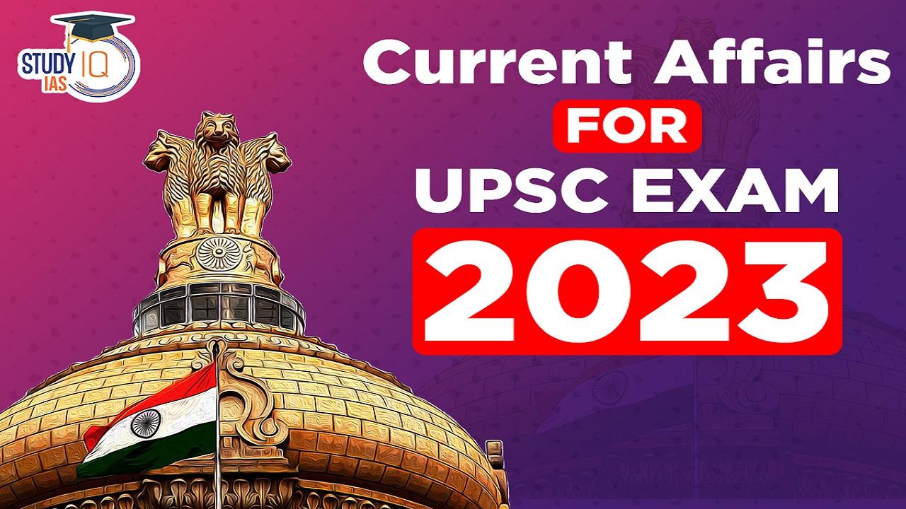 Current Affairs for UPSC Exam 2023