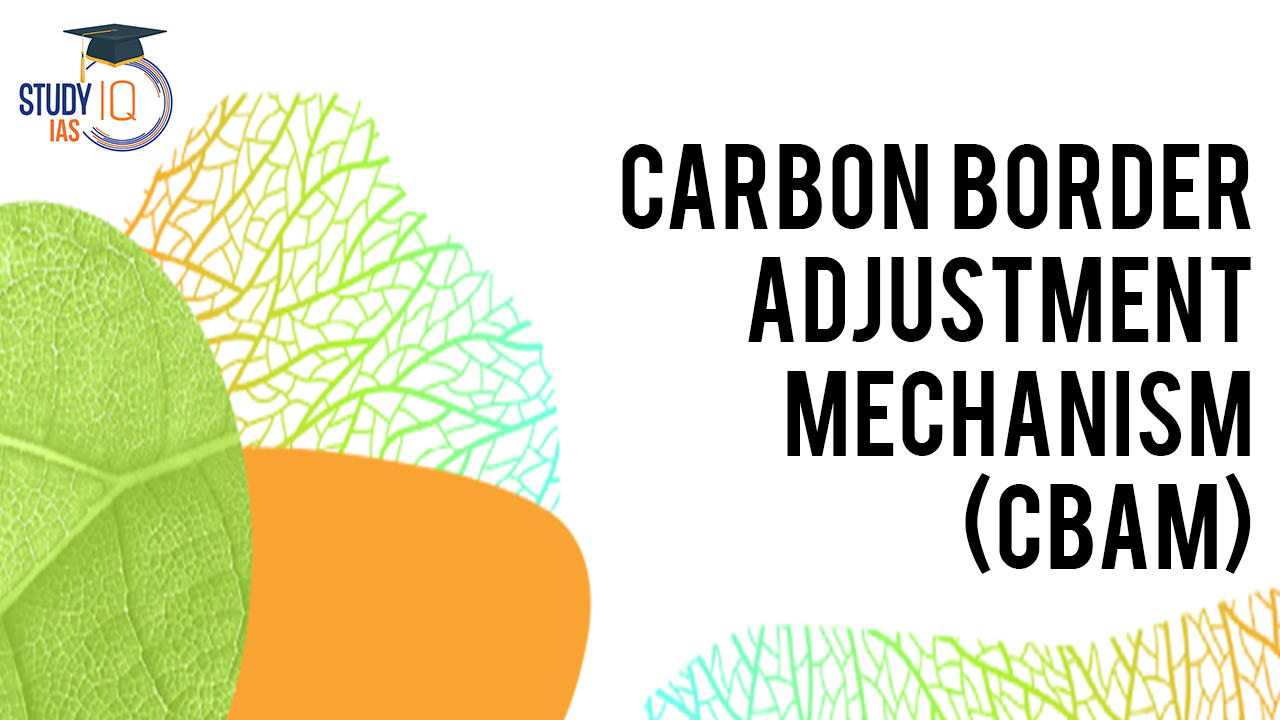 Carbon Border Adjustment Mechanism (CBAM)