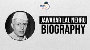 Jawahar Lal Nehru Biography, Early Life, Political Journey, Death, Legacy
