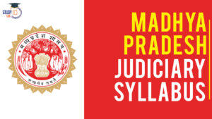 Madhya Pradesh Judiciary Syllabus, Prelims, Mains and Interview