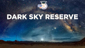 Dark Sky Reserve in Ladakh, Meaning, Criteria, Importance