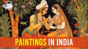 Evolution of Paintings in India, Types, Features, Examples