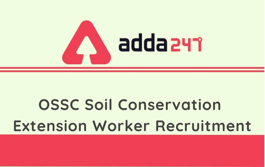 OSSC Soil Conservation Extension Worker Recruitment 2020: Apply Online For 201 Vacancies_90.1